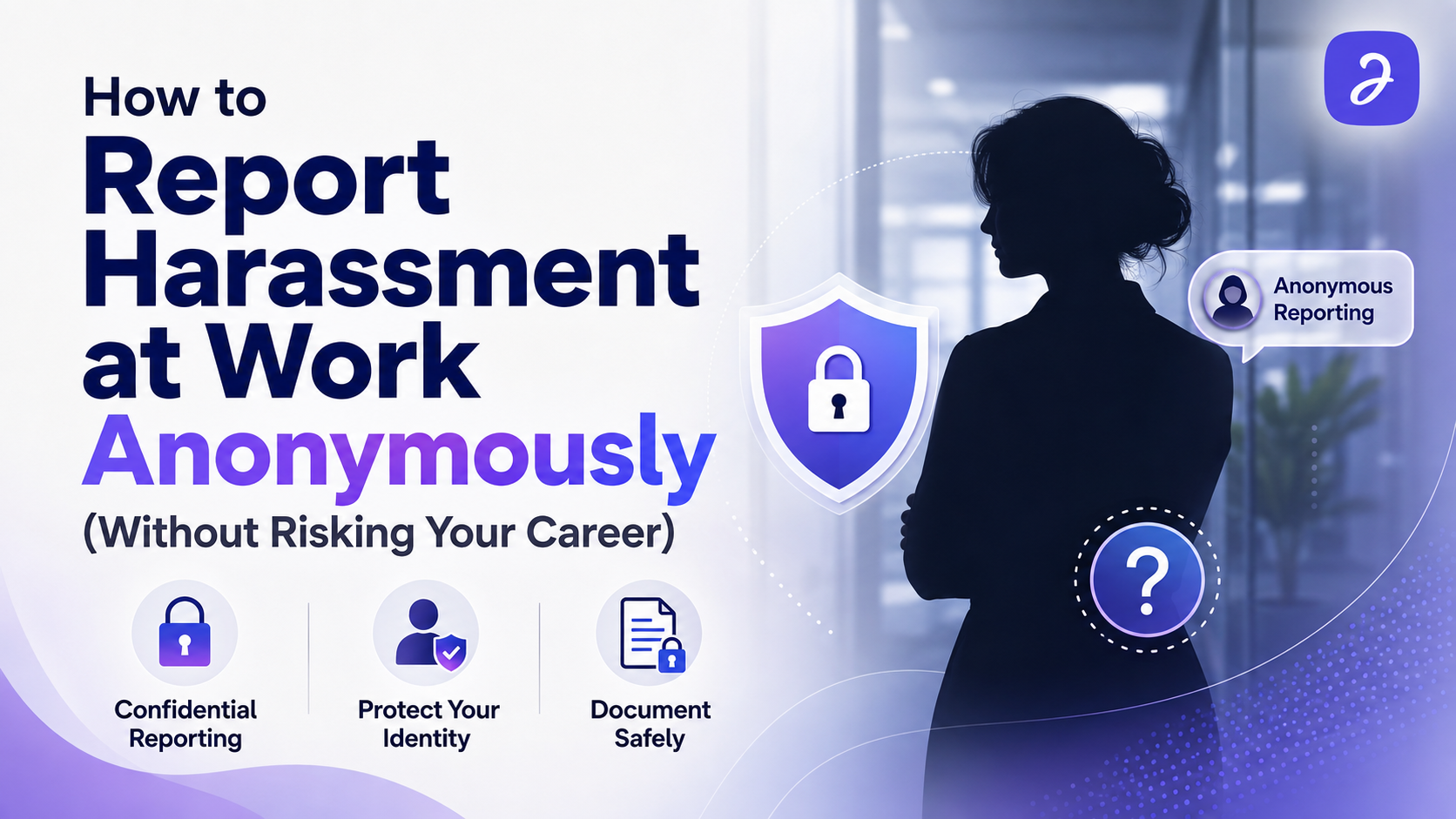 How to Report Harassment at Work Anonymously (Without Risking Your Career)